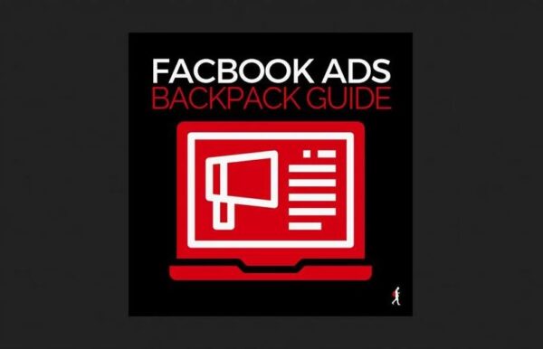 Ben Adkins – 2019 Facebook Ads Backpack Guide Advanced