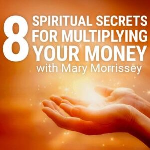 [SALES] Mary Morrissey – 8 Spiritual Secrets for Multiplying Your Money