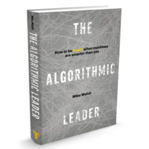 [SALES] Mike Walsh - The Algorithmic Leader