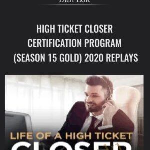 Dan Lok – High Ticket Closer Certification Program (Season 15 Gold) 2020 Replays