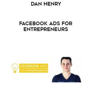 Dan Henry - Facebook Ads for Entrepreneurs