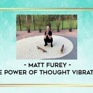 Matt Furey - The Power of Thought Vibration