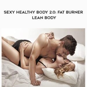 Sexy Healthy Body 2.0 - Fat Burner Lean Body