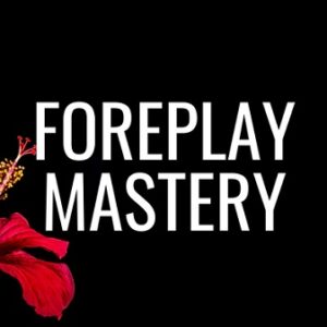 Pleasure Mechanics – Foreplay Mastery