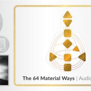 Human Design - THE 64 MATERIAL WAYS(Audio Version)