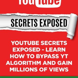 Youtube Secret Exposed - The #1 YouTube Guide